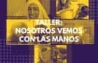 Taller: Nosotros vemos con las manos image