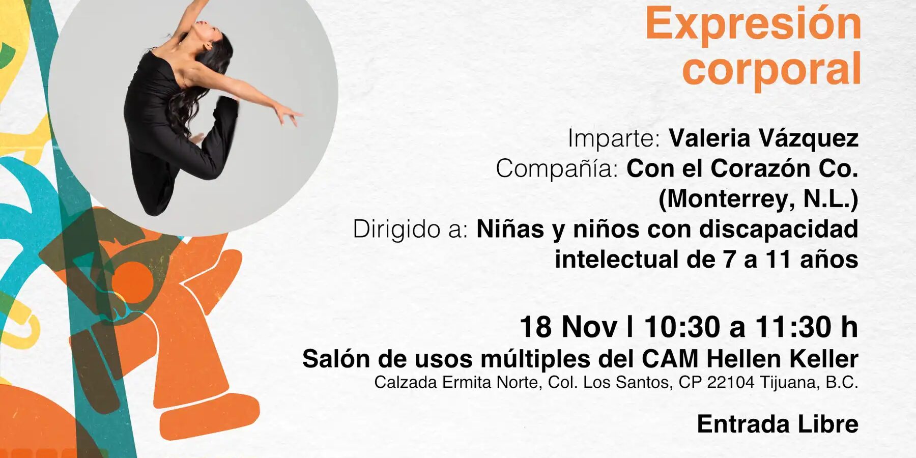 EXPRESIÓN CORPORAL_CAM HELLEN KELLER_TIJUANA Cartel promocional del Taller "Expresión Corporal" de Valeria Vázquez, Compañía Con el Corazón Co., dirigido a niños y niñas con discapacidad intelectual.